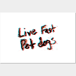 Live Fast Pet dogs - 3D Posters and Art